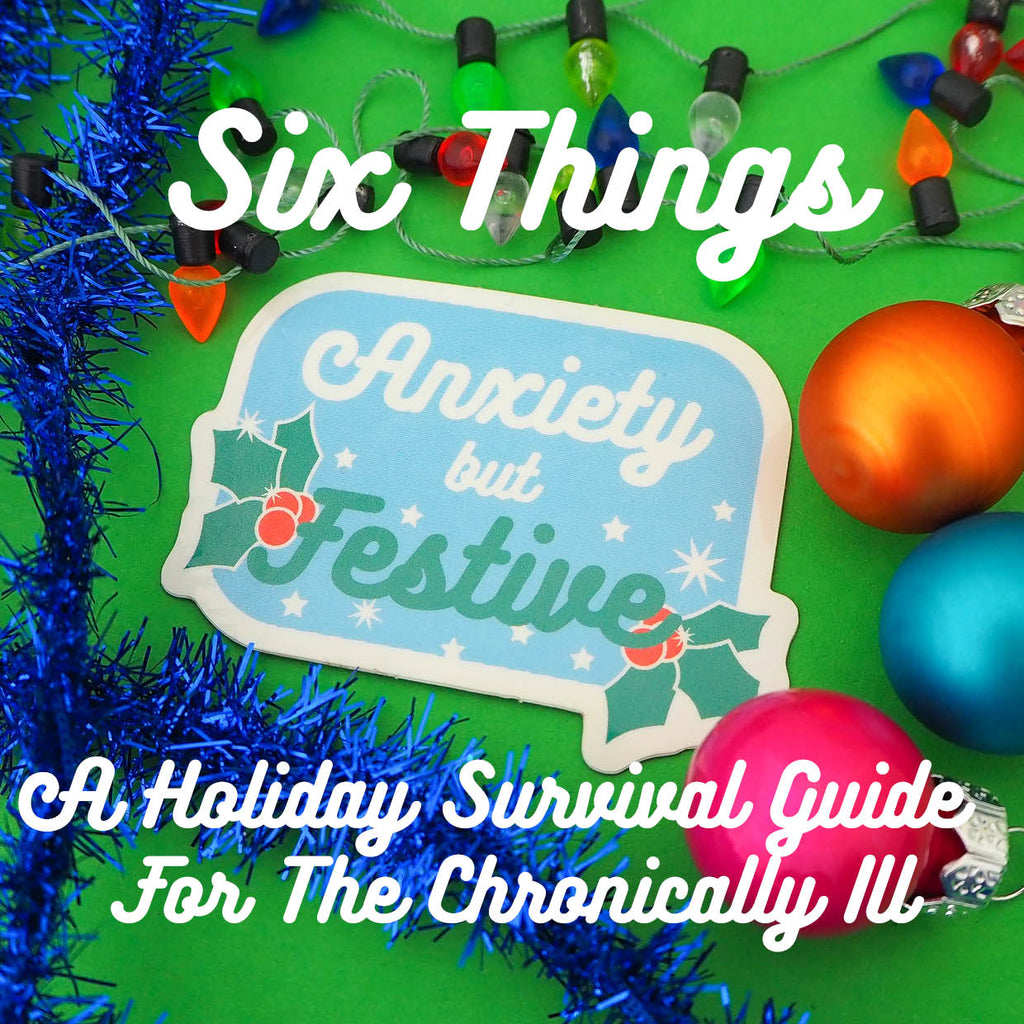 Six Things - A Holiday Survival Guide For The Chronically Ill