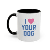 I Love Your Dog Mug