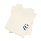 I Love Your Dog Embroidered Unisex Jersey Short Sleeve Tee