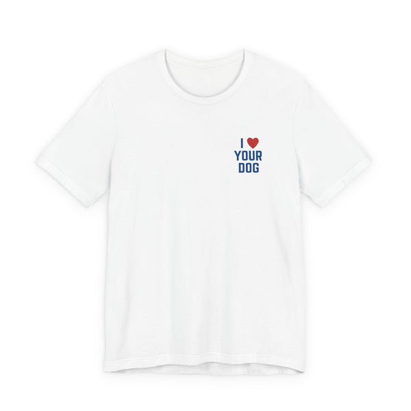 I Love Your Dog Embroidered Unisex Jersey Short Sleeve Tee