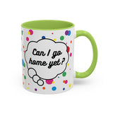 Can I Go Home Yet? Mug