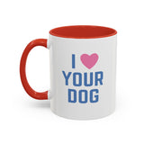 I Love Your Dog Mug