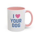 I Love Your Dog Mug