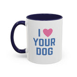 I Love Your Dog Mug