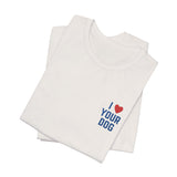 I Love Your Dog Embroidered Unisex Jersey Short Sleeve Tee