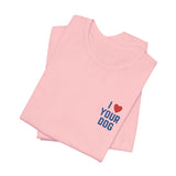 I Love Your Dog Embroidered Unisex Jersey Short Sleeve Tee