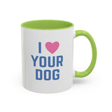 I Love Your Dog Mug