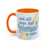 Not All Men But Always A Man Mug