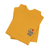 I Love Your Dog Embroidered Unisex Jersey Short Sleeve Tee