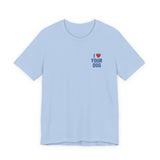 I Love Your Dog Embroidered Unisex Jersey Short Sleeve Tee