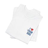 I Love Your Dog Embroidered Unisex Jersey Short Sleeve Tee
