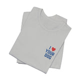 I Love Your Dog Embroidered Unisex Jersey Short Sleeve Tee