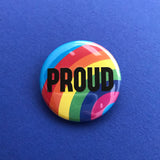 Proud Rainbow - Button Badge - Hand Over Your Fairy Cakes - hoyfc.com