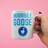 Horrible Goose - Mug - Hand Over Your Fairy Cakes - hoyfc.com
