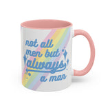 Not All Men But Always A Man Mug