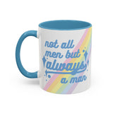 Not All Men But Always A Man Mug