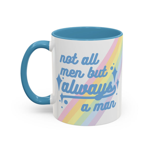 Not All Men But Always A Man Mug