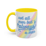 Not All Men But Always A Man Mug