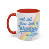 Not All Men But Always A Man Mug