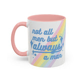 Not All Men But Always A Man Mug