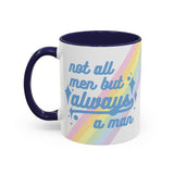 Not All Men But Always A Man Mug