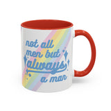 Not All Men But Always A Man Mug