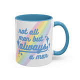 Not All Men But Always A Man Mug