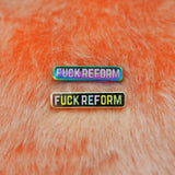 Fuck Reform Enamel Pin - Hand Over Your Fairy Cakes - hoyfc.com