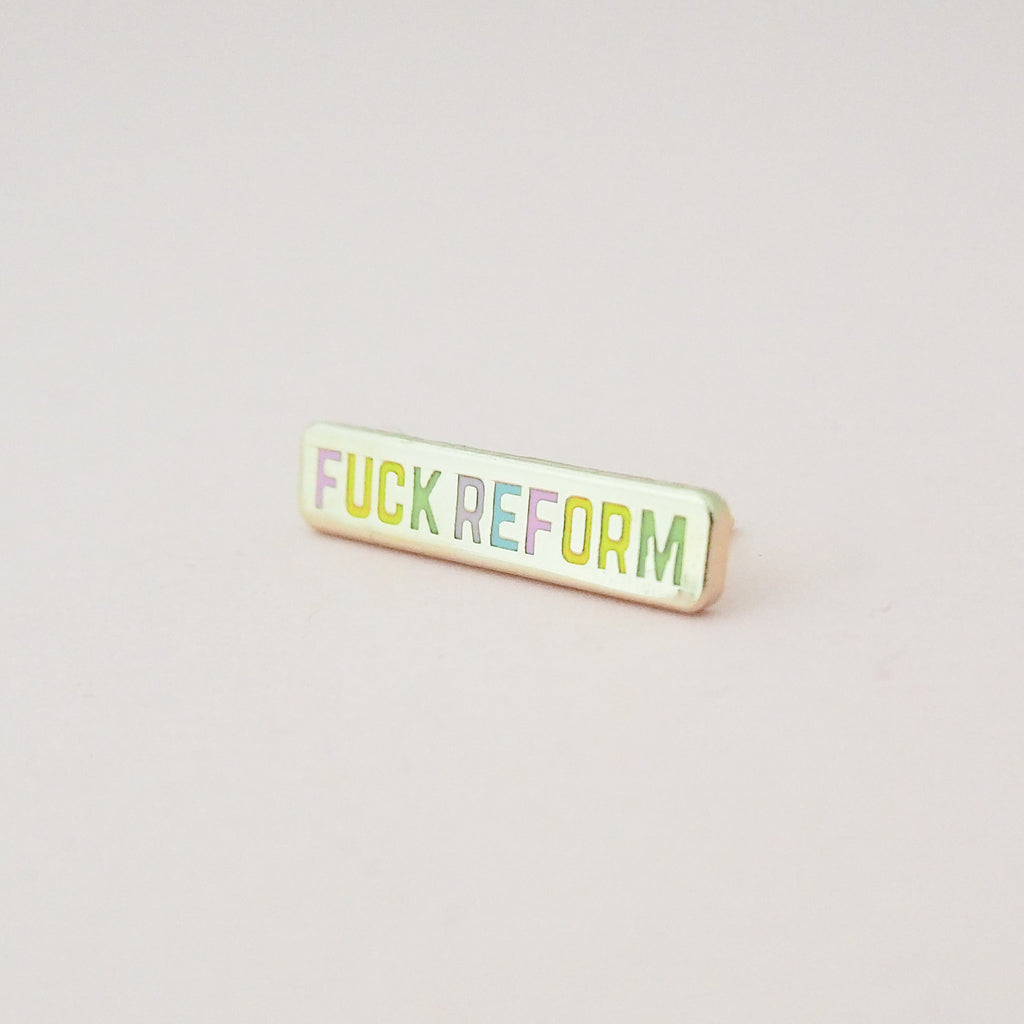 Fuck Reform Enamel Pin - Hand Over Your Fairy Cakes - hoyfc.com