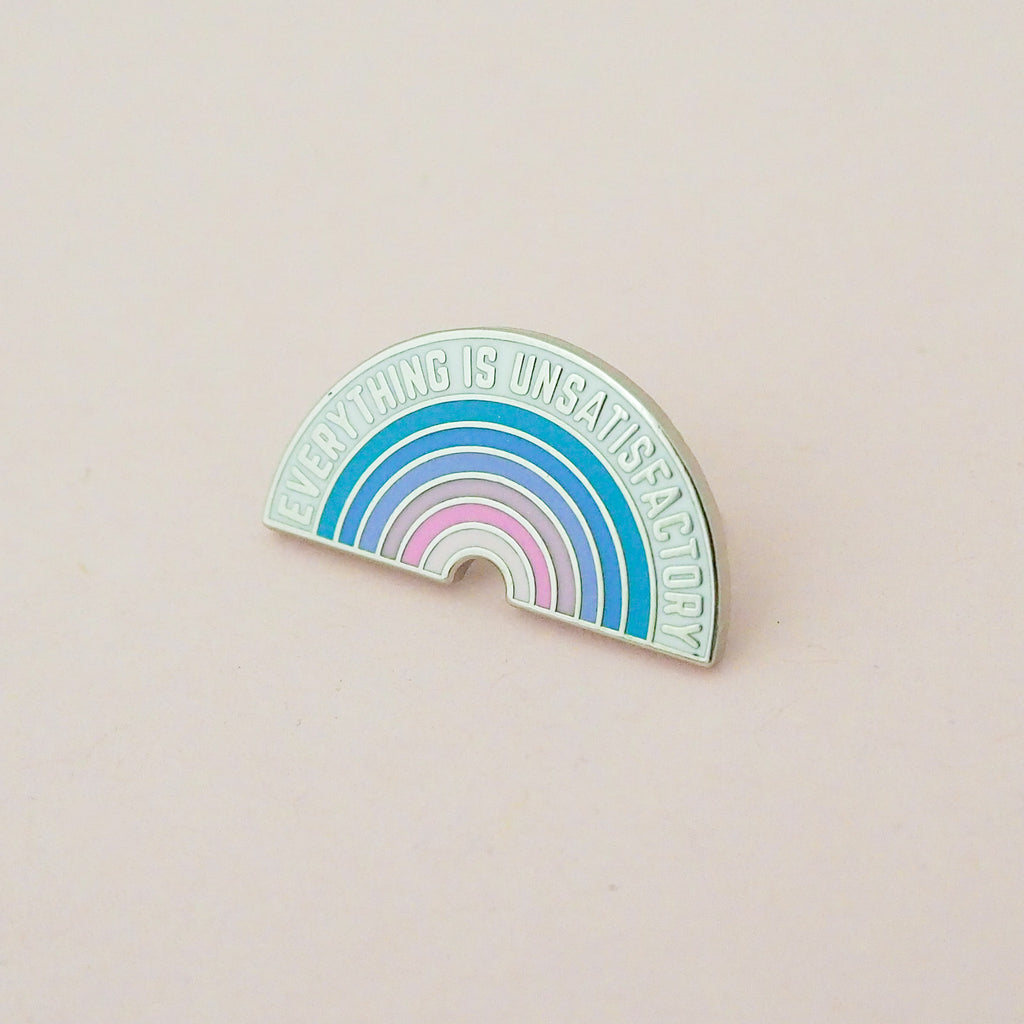 Everything Is Unsatisfactory Enamel Pin - Hand Over Your Fairy Cakes - hoyfc.com