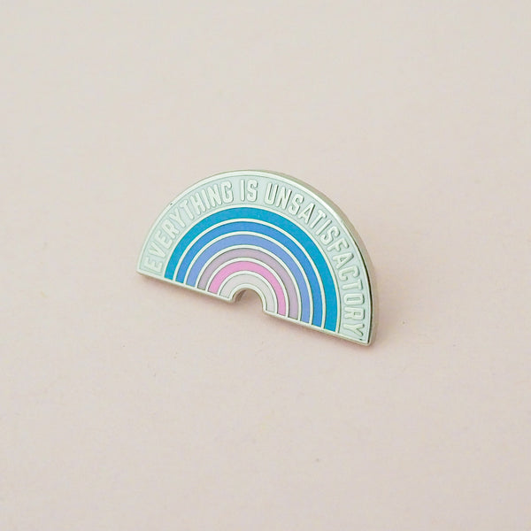 Everything Is Unsatisfactory Enamel Pin - Hand Over Your Fairy Cakes - hoyfc.com
