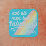 Not All Men But Always A Man - Iron-On Patch - Hand Over Your Fairy Cakes - hoyfc.com