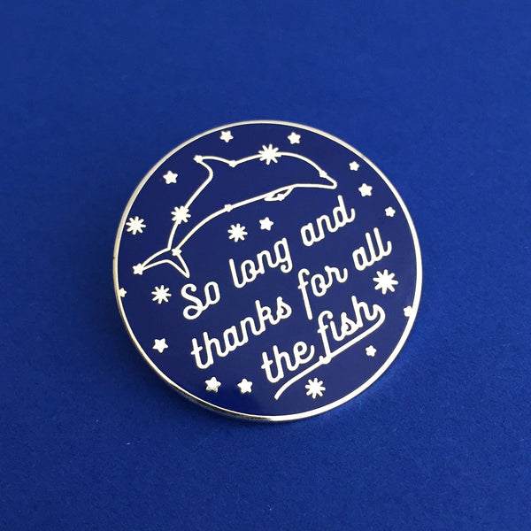So Long And Thanks For All The Fish - Enamel Pin - Hand Over Your Fairy Cakes - hoyfc.com