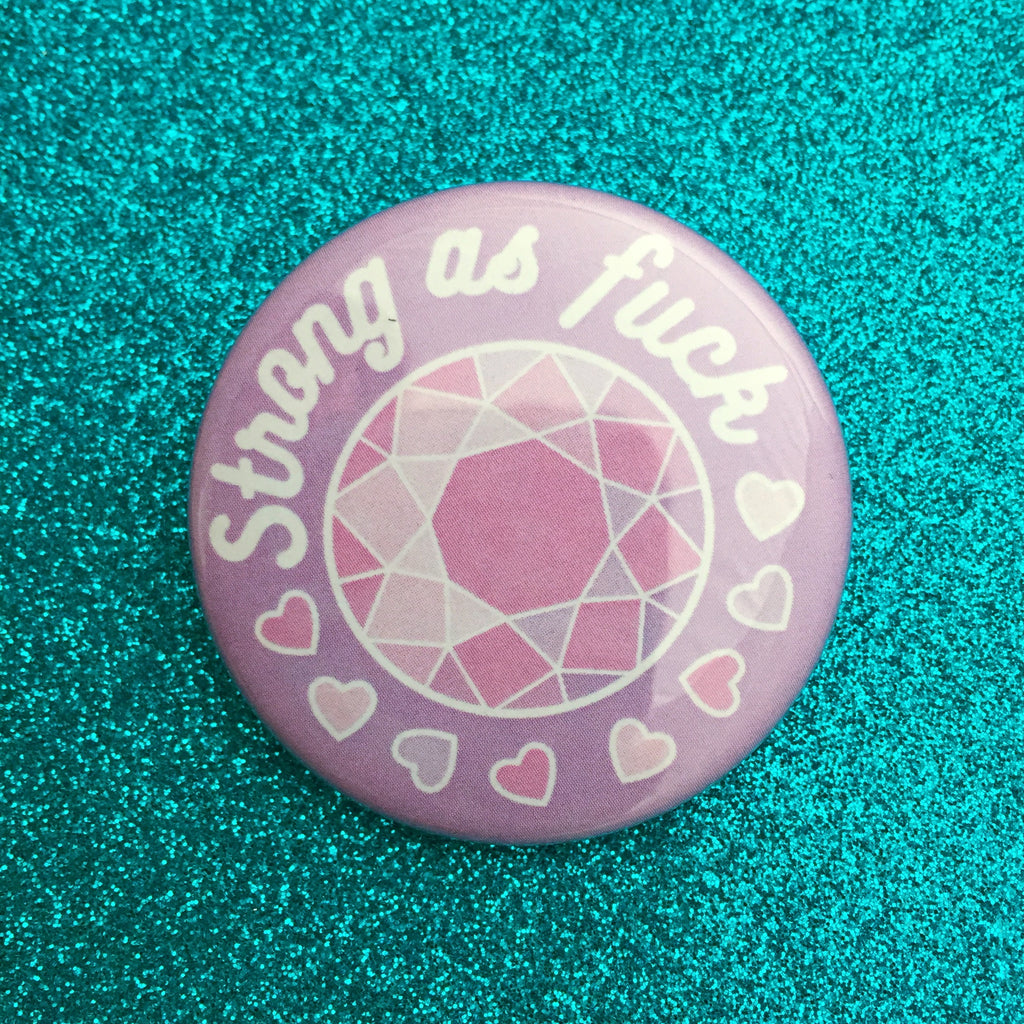 Strong As Fuck - Button Badge - Hand Over Your Fairy Cakes - hoyfc.com