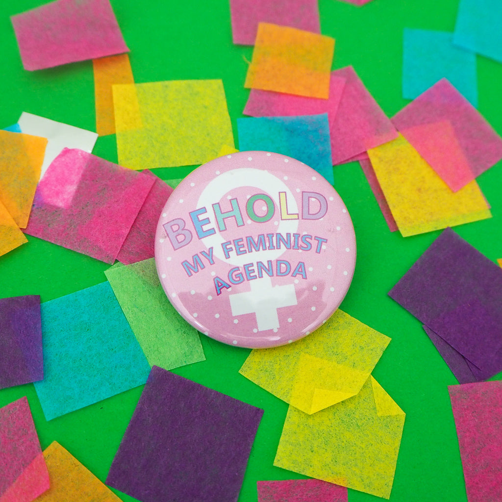 Behold My Feminist Agenda - Button Badge - Hand Over Your Fairy Cakes - hoyfc.com