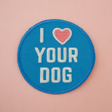 I Love Your Dog - Patch - Hand Over Your Fairy Cakes - hoyfc.com