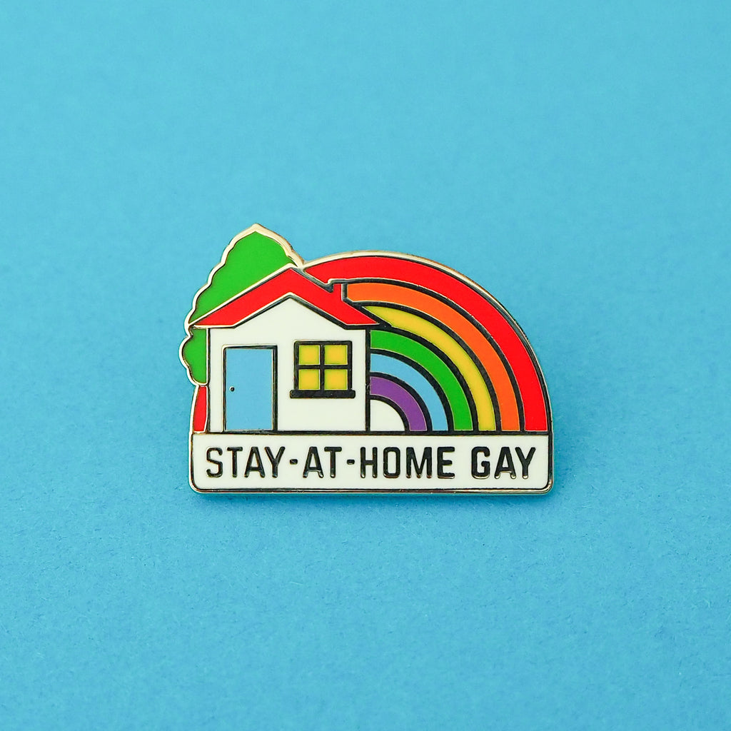 Stay-At-Home Gay - Enamel Pin - Hand Over Your Fairy Cakes - hoyfc.com