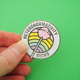 Heteronormativity Sucks - Enamel Pin - Hand Over Your Fairy Cakes - hoyfc.com