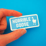 Horrible Goose - Vinyl Sticker - Hand Over Your Fairy Cakes - hoyfc.com