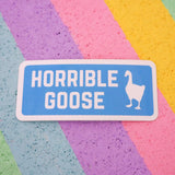 Horrible Goose - Vinyl Sticker - Hand Over Your Fairy Cakes - hoyfc.com