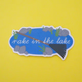 Rake In The Lake - Vinyl Sticker - Hand Over Your Fairy Cakes - hoyfc.com