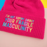 "I'm Not Sorry About Your Fragile Masculinity" Beanie Bobble Hat - Hand Over Your Fairy Cakes - hoyfc.com
