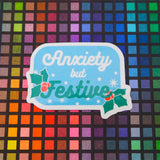 Anxiety But Festive - Vinyl Sticker - Hand Over Your Fairy Cakes - hoyfc.com