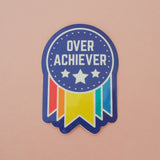 Overachiever - Vinyl Sticker - Hand Over Your Fairy Cakes - hoyfc.com