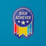 Overachiever - Vinyl Sticker - Hand Over Your Fairy Cakes - hoyfc.com