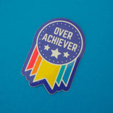 Overachiever - Vinyl Sticker - Hand Over Your Fairy Cakes - hoyfc.com