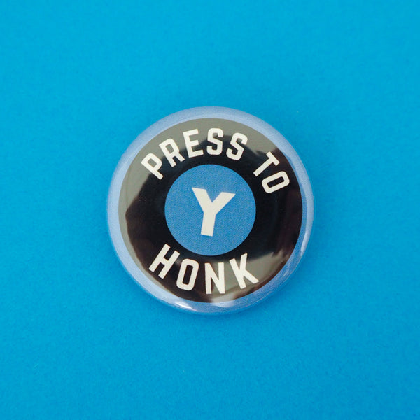 Press Y to Honk - Button Badge - Hand Over Your Fairy Cakes - hoyfc.com
