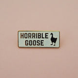 Horrible Goose - Enamel Pin - Hand Over Your Fairy Cakes - hoyfc.com