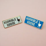 Horrible Goose - Enamel Pin - Hand Over Your Fairy Cakes - hoyfc.com