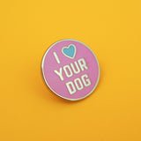 I Love Your Dog - Enamel Pin - Hand Over Your Fairy Cakes - hoyfc.com